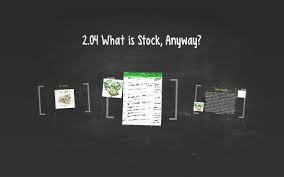 2 04 What Is Stock Anyway By Kaela Marie Strelec On Prezi