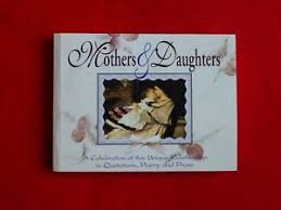 Mothers Daughters A Book Of Quotations Poetry And Prose 2000