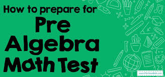 How To Prepare For The Pre Algebra Test