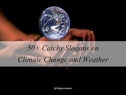 catchy slogans on weather and climate