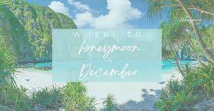 where to honeymoon in december for 2024