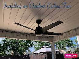 Installing An Outdoor Ceiling Fan You