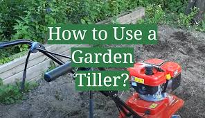 how to use a garden tiller gardenprofy