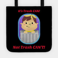 From the beverage area to the guest book table, there should your funny saying live. It S Trash Can Not Trash Can T Funny Sarcastic Design Funny Sarcastic Quote Tote Teepublic