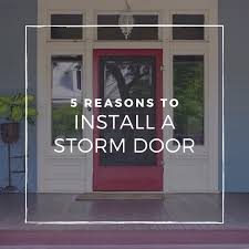 5 Reasons You Should Install A Storm Door