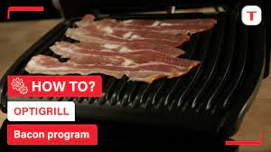 bacon program on your optigrill tefal
