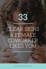 The first and most important tip: 33 Clear Signs A Female Coworker Likes You 2021