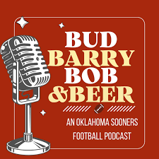 Bud, Barry, Bob, & Beer: An Oklahoma Sooners Podcast