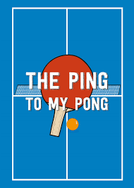 ping to my pong