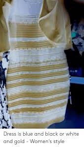 The answer lies in vision psychology. Dress Meme White And Gold Meme Walls