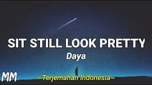 Daya sit still look pretty lyrics, if you enjoyed this thumbs up comment and subscribe for more. Terjemahan Sit Still Look Pretty