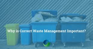 why is correct waste management