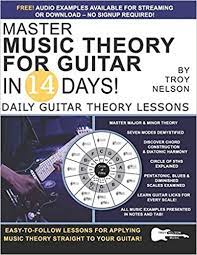 I teach you music theory how i wish i learned: Master Music Theory For Guitar In 14 Days Daily Guitar Theory Lessons Play Music In 14 Days Nelson Troy 9798625721851 Amazon Com Books