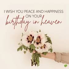 happy birthday in heaven 60 wishes