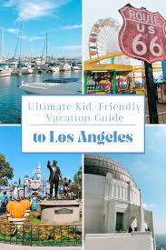 kid friendly vacation guide to la