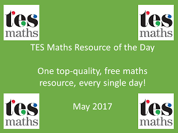 Tes Maths Resource Of The Day May 2017