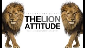  Develop The Strength And Definiteness Of A Lion Develop The Lion Attitude The Attitude That Says I Can The Heart Of A Lion Lion Quotes Motivational Videos