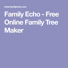 Family Echo Free Online Family Tree Maker My Dna Results Family