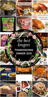 I'm sharing 11 places that offer. The Best Krogers Thanksgiving Dinner 2019 Most Popular Ideas Of All Time