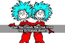How much do you remember about the books of dr. Can You Finish The Line From The Dr Seuss Book Trivia Quiz Zimbio