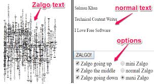 Creepy zalgo text generator (homepage) can also be used to easily convert normal text into creepy zalgo text. 6 Free Online Zalgo Text Generator