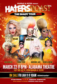 There are a few things that pretty much every person on earth wants to be, but at the top of the list. Haters Roast The Shady Tour Alabama Theatre