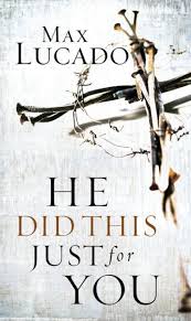 he did this just for you by max lucado