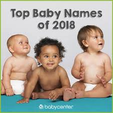 Babycenter Reveals Top Baby Names Of 2018 Announces New