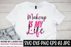 makeup is my life svg cut file graphic