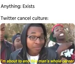 Of your favorite text memes! Cancel Culture Memes Memezila Com