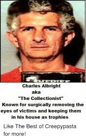 Charles Albright Aka The Collectionist Known For Surgically Removing