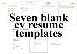 It can be used to apply for any position, but needs to be formatted according to the latest resume writing guidelines. 7 Free Blank Cv Resume Templates For Download Get A Free Cv
