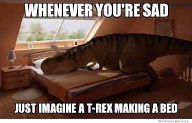 Trex Making A Bed | WeKnowMemes via Relatably.com