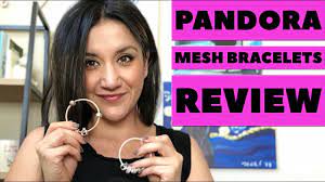 pandora mesh bracelet review should