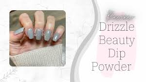 dip powder review drizzle beauty