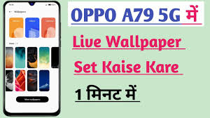 live wallpaper in oppo a79 5g phone