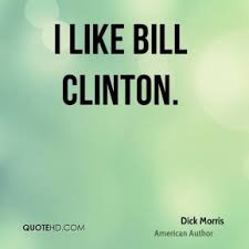 Dick Morris Quotes | QuoteHD via Relatably.com