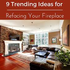 trending ideas for refacing your fireplace