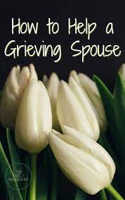 how to help a grieving spouse how to