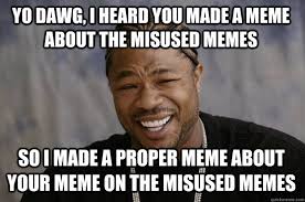 Xzibit meme memes | quickmeme via Relatably.com