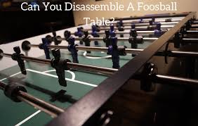 Looking for the best foosball table? Can You Disassemble A Foosball Table Retro Only