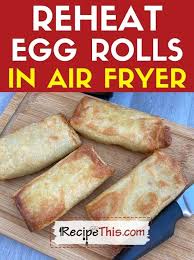 recipe this reheat egg rolls in air fryer