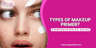 types of makeup primer comprehensive guide