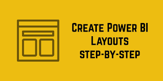 power bi layouts create step by step