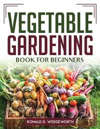 Vegetable Gardening Book For Beginners
