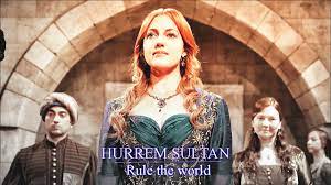 hurrem sultan rule the world you