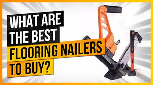 what are the best flooring nailers to