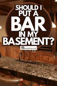 Should I Put A Bar In My Basement