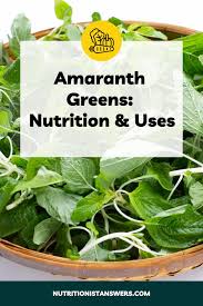 amaranth greens nutrition uses