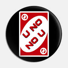 It out powers no u. Uno Reverse Card U No Meme Red Uno Reverse Card Pin Teepublic